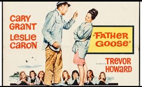 Father Goose (1964) 1080p; Cary Grant, Leslie Caron, Trevor Howard